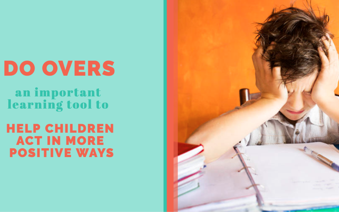 Do Overs: An Important Learning Tool to Help Children Act in More Positive Ways